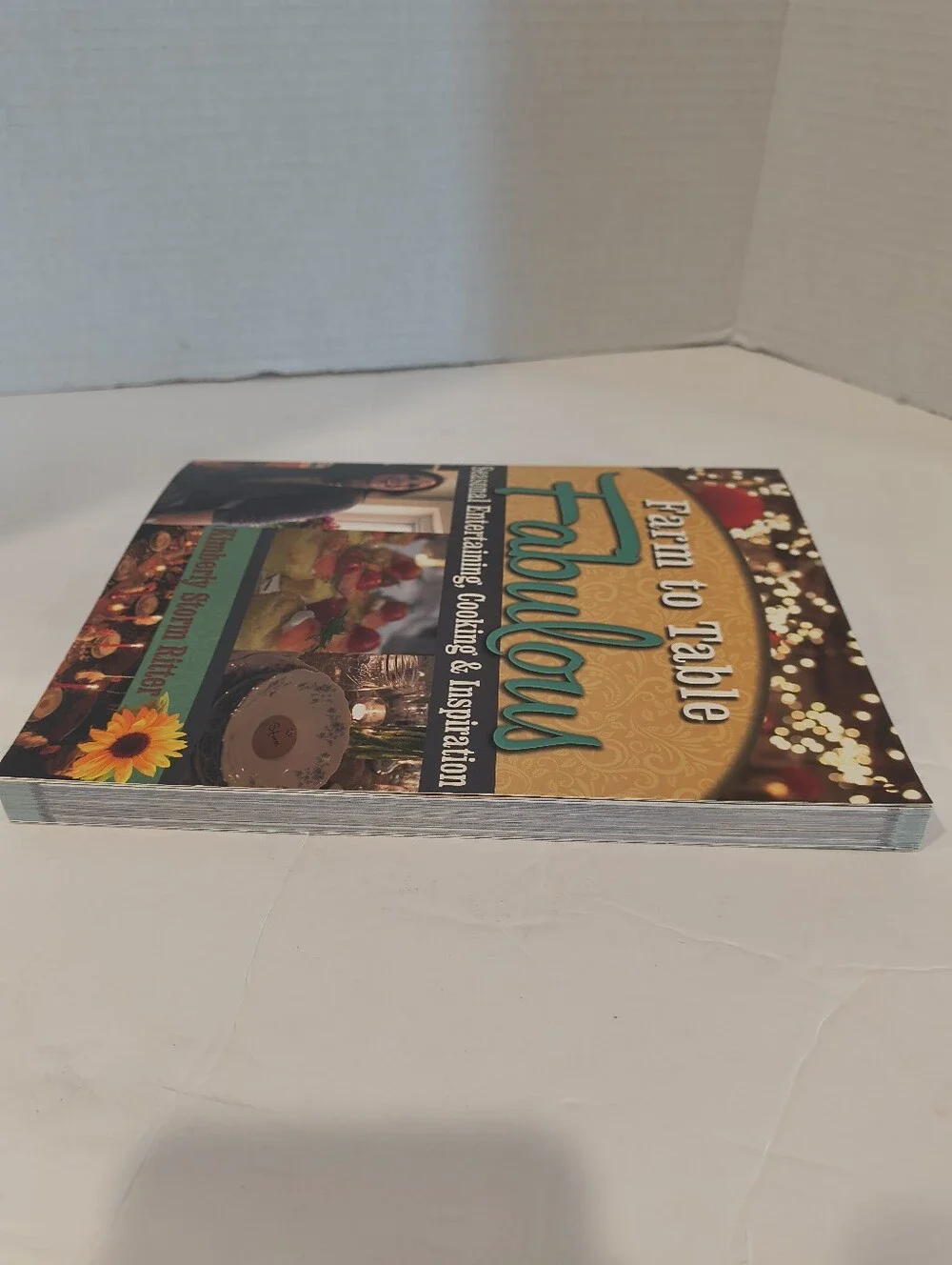 Farm to Table Fabulous Recipe Cookbook by Kimberly Storm Ritter 2018 Entertain